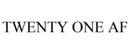 TWENTY ONE AF trademark