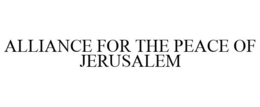 ALLIANCE FOR THE PEACE OF JERUSALEM trademark