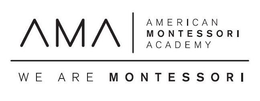 AMA AMERICAN MONTESSORI ACADEMY WE ARE MONTESSORI trademark