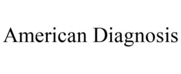 AMERICAN DIAGNOSIS trademark