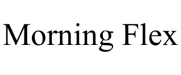 MORNING FLEX trademark