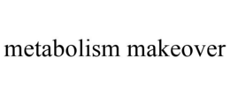 METABOLISM MAKEOVER trademark