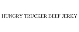 HUNGRY TRUCKER BEEF JERKY trademark
