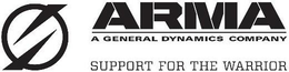 ARMA A GENERAL DYNAMICS COMPANY SUPPORT FOR THE WARRIOR trademark