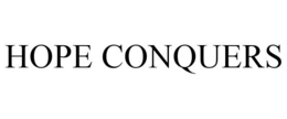 HOPE CONQUERS trademark