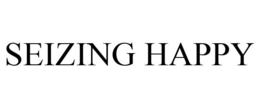 SEIZING HAPPY trademark