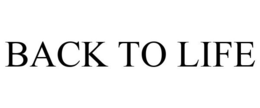 BACK TO LIFE trademark