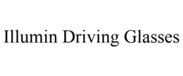 ILLUMIN DRIVING GLASSES trademark