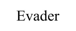 EVADER trademark