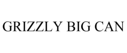 GRIZZLY BIG CAN trademark