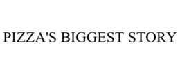 PIZZA'S BIGGEST STORY trademark