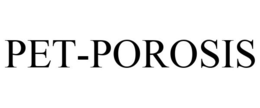 PET-POROSIS trademark