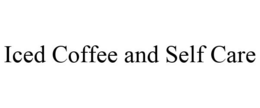 ICED COFFEE AND SELF CARE trademark
