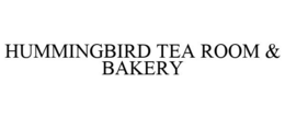 HUMMINGBIRD TEA ROOM & BAKERY trademark