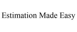 ESTIMATION MADE EASY trademark