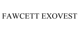 FAWCETT EXOVEST trademark