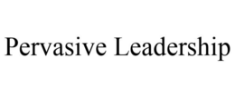 PERVASIVE LEADERSHIP trademark