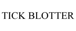 TICK BLOTTER trademark