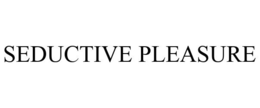 SEDUCTIVE PLEASURE trademark