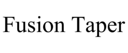 FUSION TAPER trademark