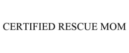CERTIFIED RESCUE MOM trademark