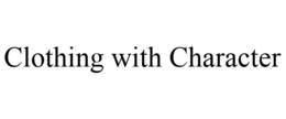CLOTHING WITH CHARACTER trademark