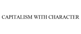 CAPITALISM WITH CHARACTER trademark