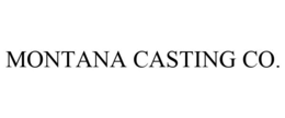 MONTANA CASTING CO. trademark