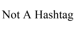 NOTAHASHTAG trademark