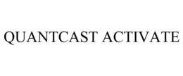 QUANTCAST ACTIVATE trademark