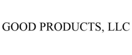 GOOD PRODUCTS, LLC trademark