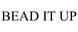 BEAD IT UP trademark