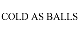 COLD AS BALLS trademark