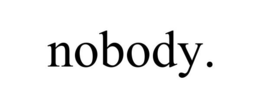 NOBODY. trademark