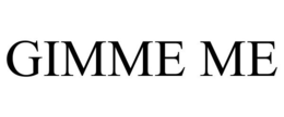 GIMME ME trademark