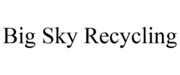 BIG SKY RECYCLING trademark