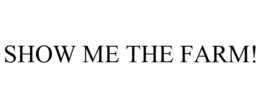 SHOW ME THE FARM! trademark