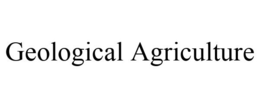 GEOLOGICAL AGRICULTURE trademark