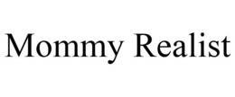 MOMMY REALIST trademark