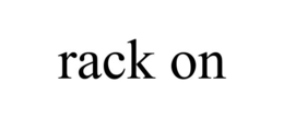RACK ON trademark