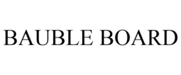 BAUBLE BOARD trademark