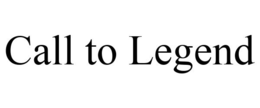 CALL TO LEGEND trademark