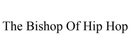 THE BISHOP OF HIP HOP trademark