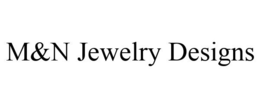 M&N JEWELRY DESIGNS trademark