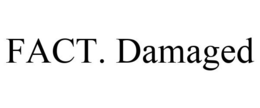 FACT. DAMAGED trademark