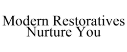 MODERN RESTORATIVES NURTURE YOU trademark