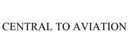 CENTRAL TO AVIATION trademark
