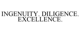 INGENUITY. DILIGENCE. EXCELLENCE. trademark