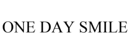 ONE DAY SMILE trademark