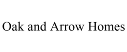 OAK AND ARROW HOMES trademark